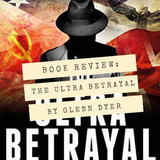 The Ultra Betrayal by Glenn Dyer (Review)