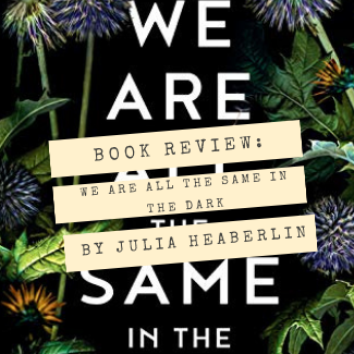 We Are All the Same in the Dark Book Review