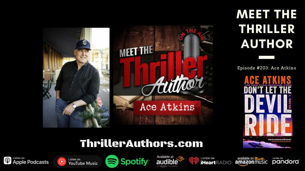 Ace Atkins interview on "Meet the Thriller Author" podcast.