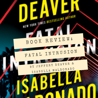 Book Review: Fatal Intrusion Jeffery Deaver & Isabella Maldonado