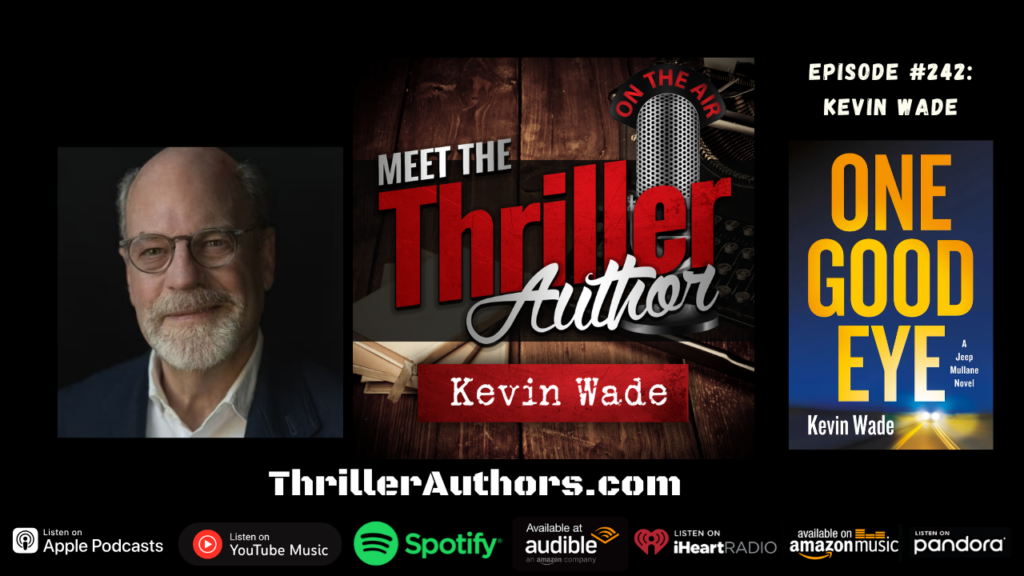 Meet the Thriller Author podcast interview with Kevin Wade.